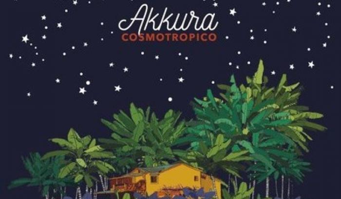 Akkura: il nuovo album è Cosmotropico